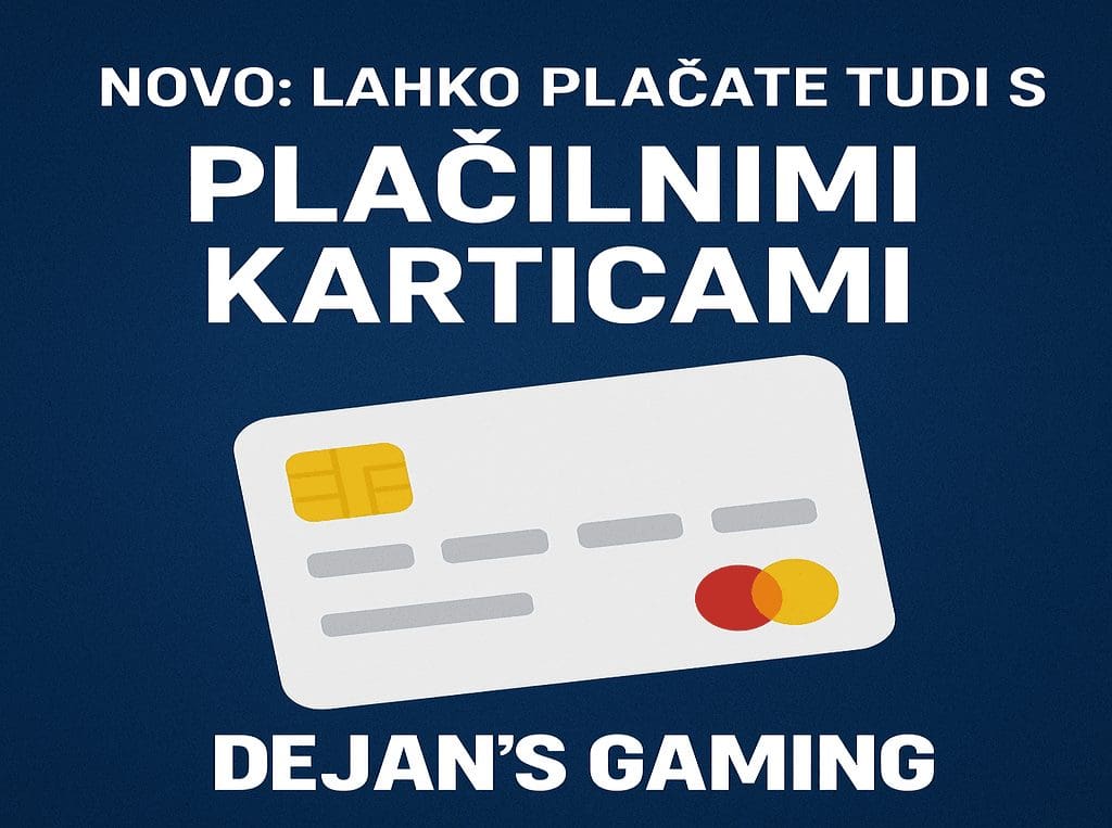 Novo! V DEJAN’S GAMING zdaj sprejemamo tudi plačilne kartice